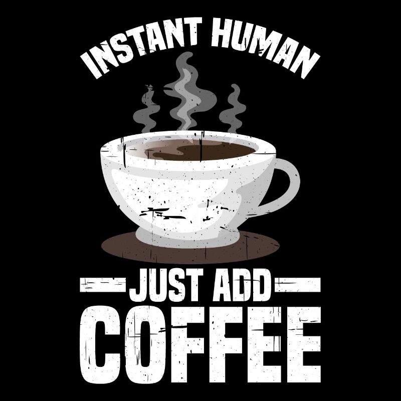 Instant Human, Just Add Coffee