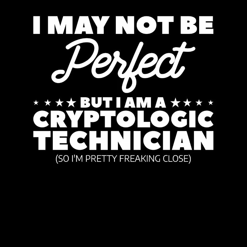 I May Not Be Perfect But I Am A Cryptologic