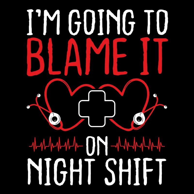 Nurse Appreciation Blame it on Night Shift Nursing