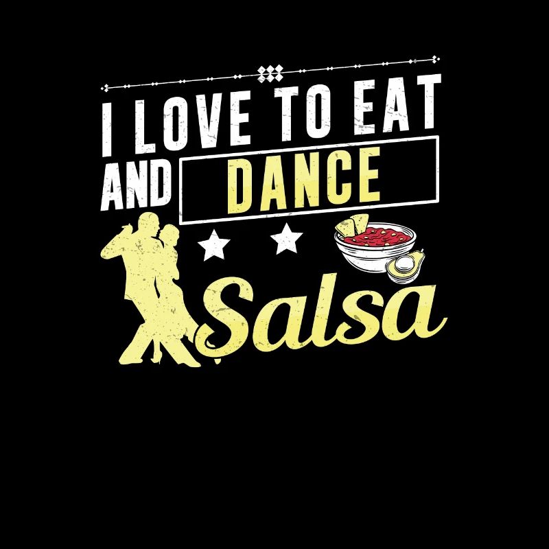 I Love To Eat And Dance Salsa Funny Salsa Dancer