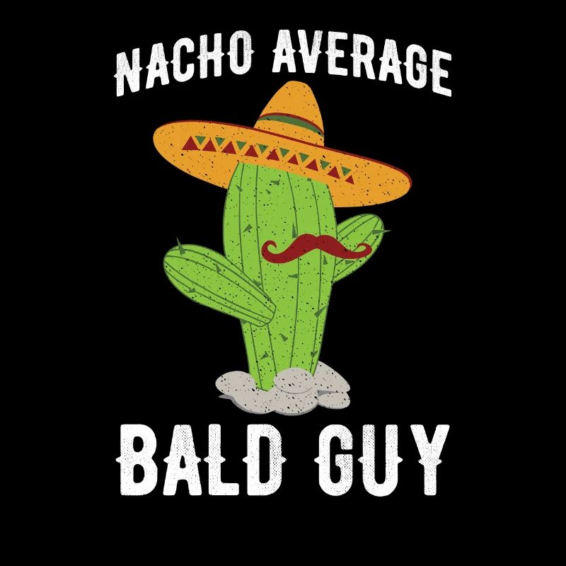 Nacho Average Bald Guy Funny Hilarious Bald Man