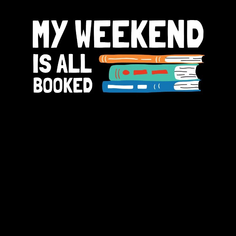 My Weekend Is All Booked Bookworm