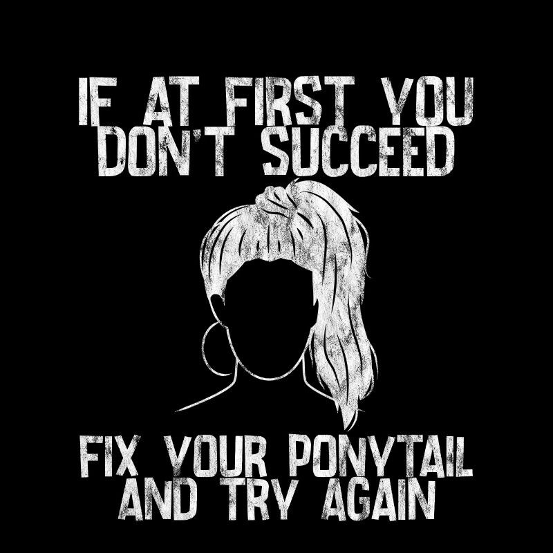 If At First You Don't Succeed, Fix Your Ponytail 1