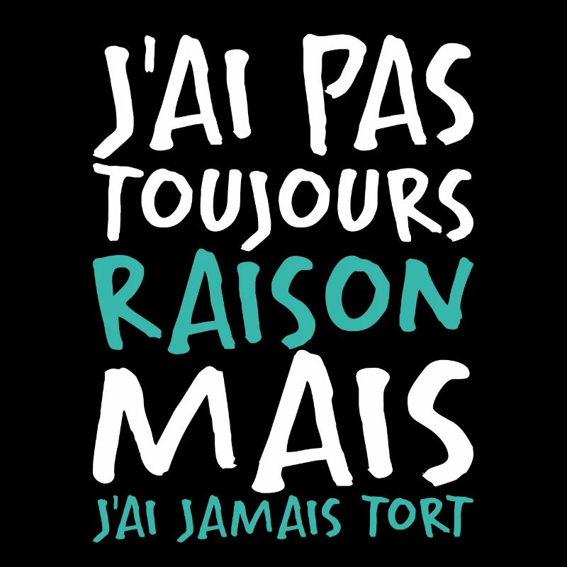 J'ai Pas Toujours Raison