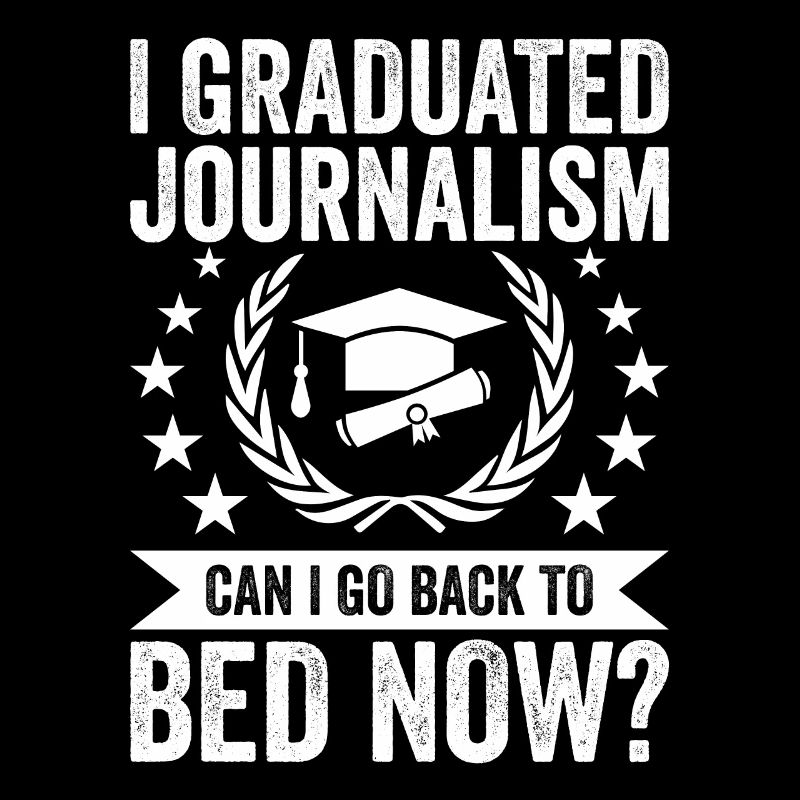 I graduated from journalism