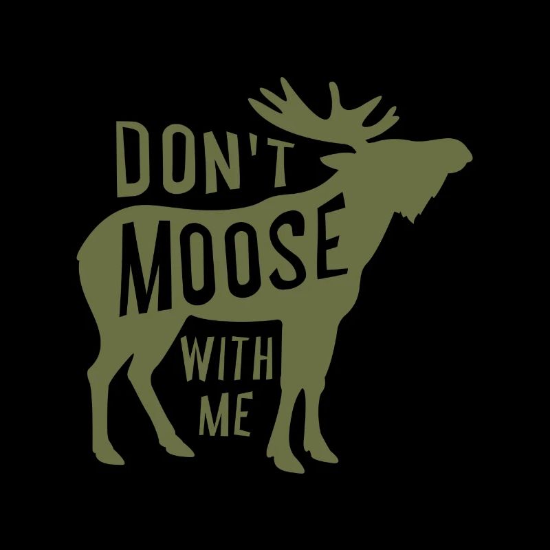 Dont Moose With Me