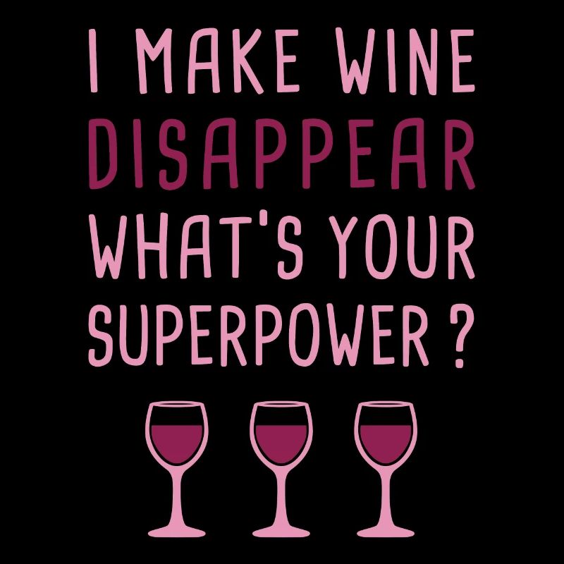 I Make Wine Disappear - Wine Drinking Lover