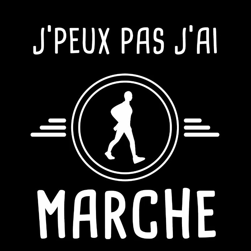marche je peux pas j'ai marche marcheur