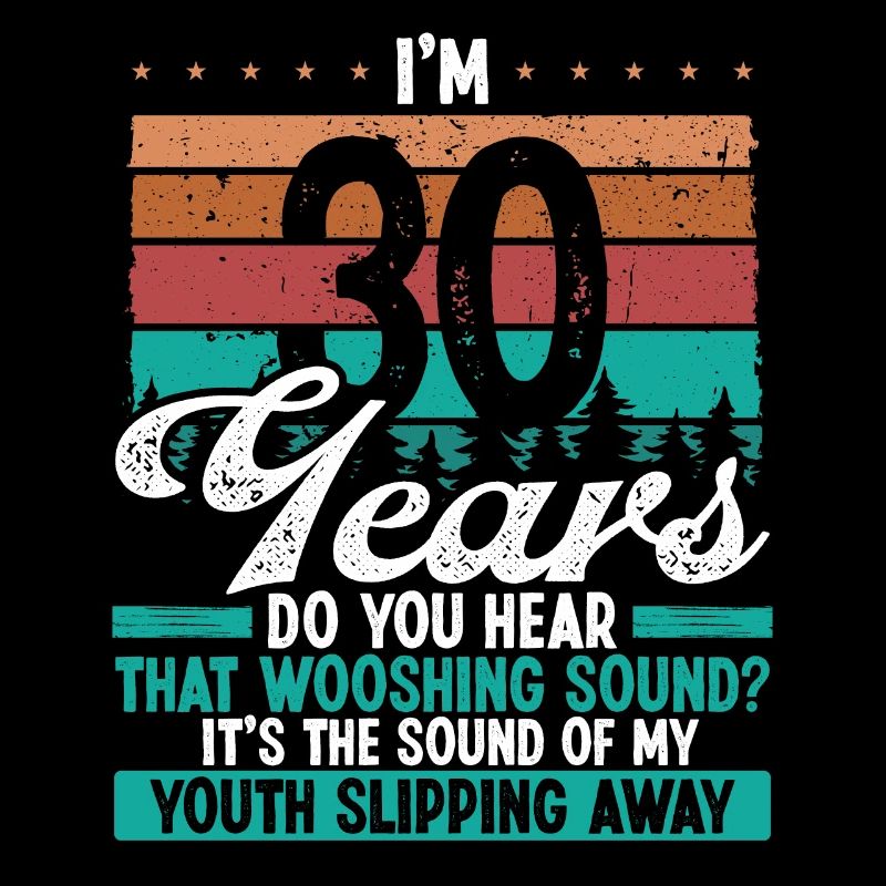 30 Year Old Youth leaving Sarcasm 30 Birthday