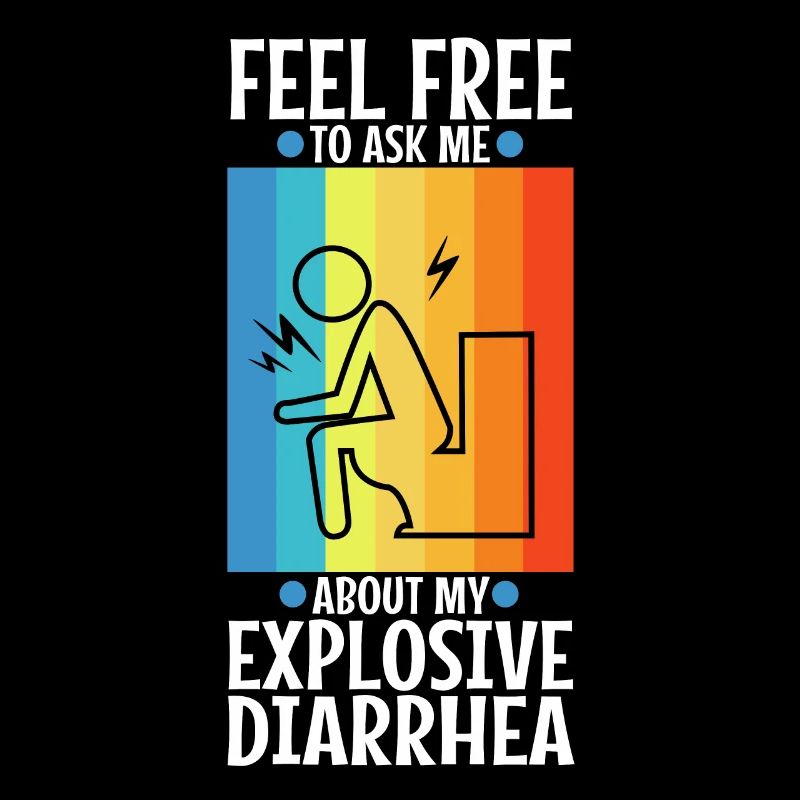 Ask me about my explosive diarrhea