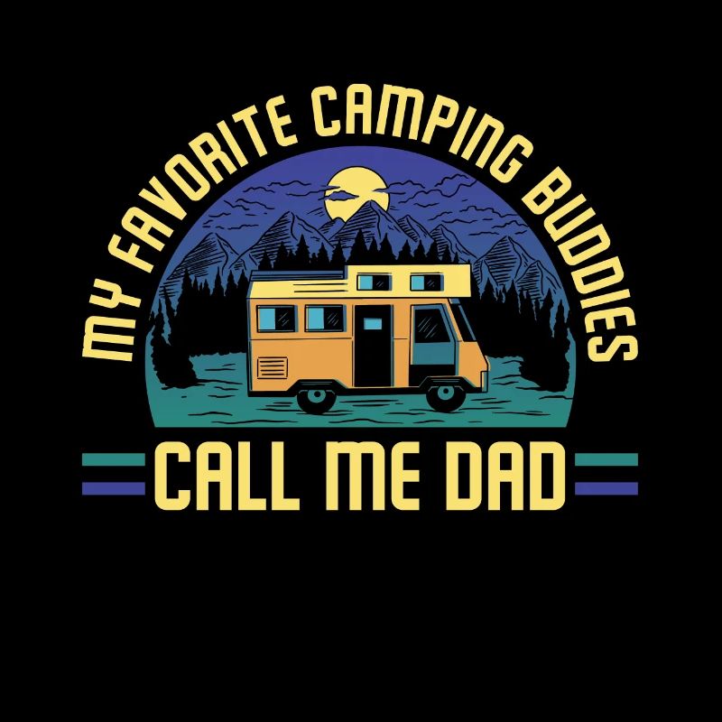 My Favorite Camping Buddies Call Me Dad