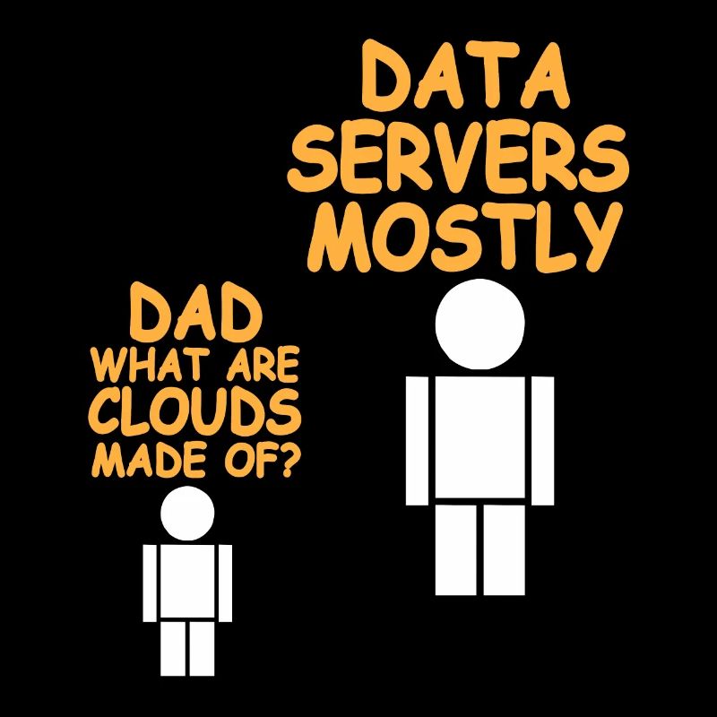 Dad What Are Clouds Made Of? Funny Data Admin