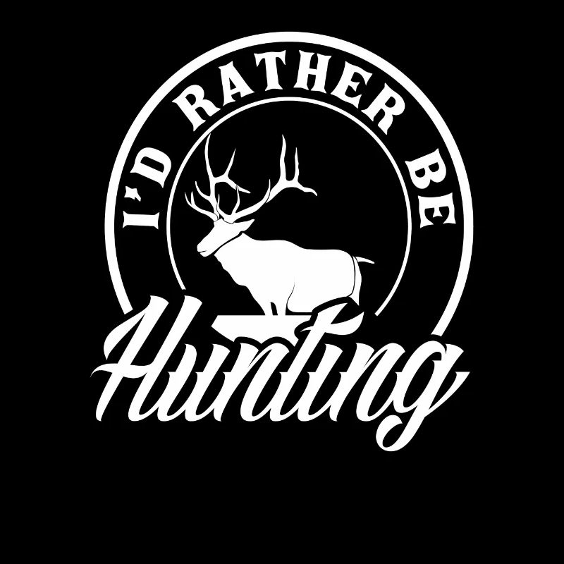I would rather hunt