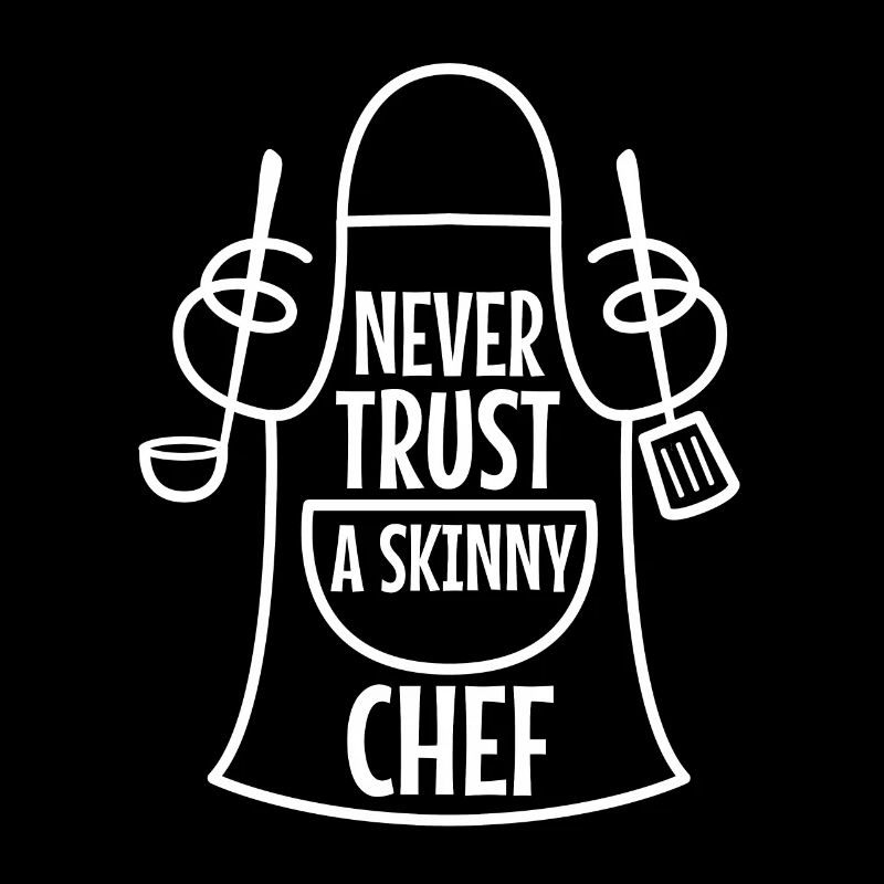 Never trust a skinny chef