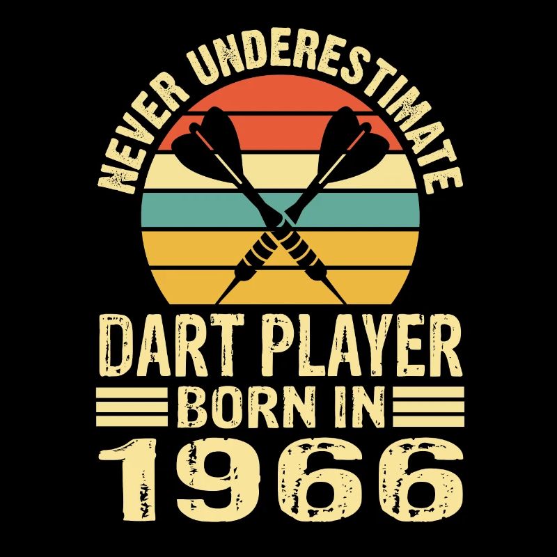 Never Underestimate Dart Player Born In 1966