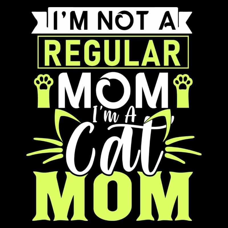 I m not a regular mom i m a cat mom