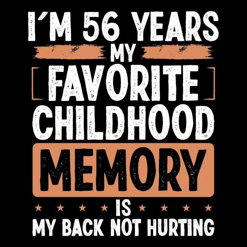 56 Year Old Humor Childhood Memory Funny Idea