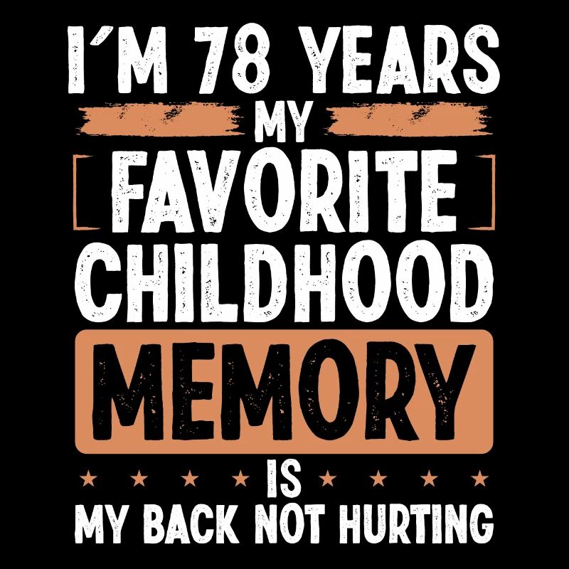 78 Year Old Humor Childhood Memory Funny Idea