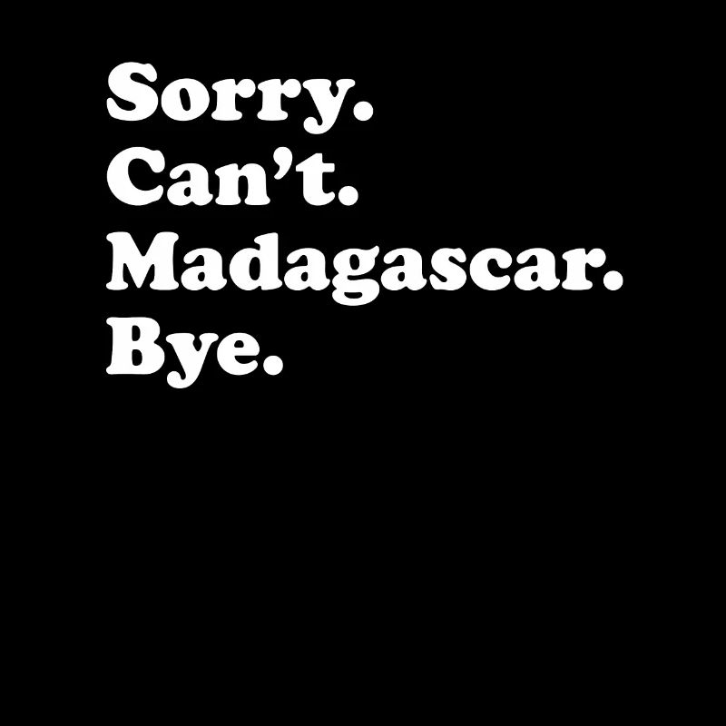Sorry Can’t Bye - Madagascar