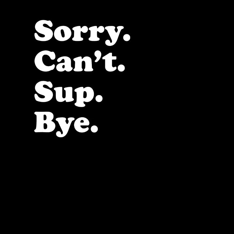 Tut Mir Leid, Can't Bye - SUP