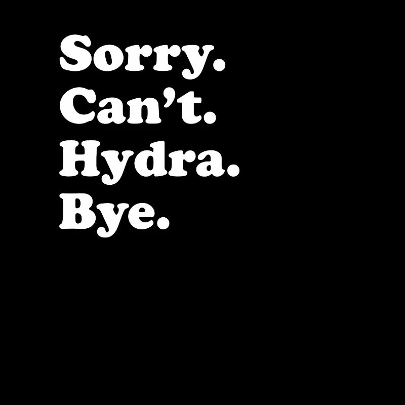 Sorry, Can't Bye - Hydra