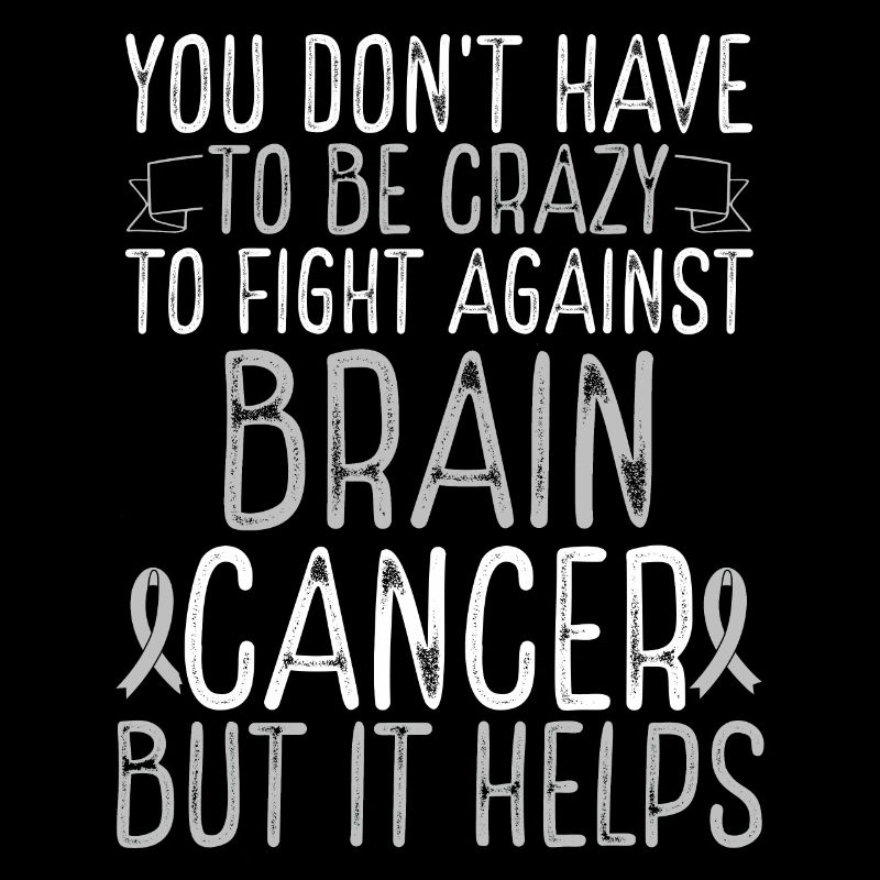Brain Tumor Awareness Have to be Crazy Fighter