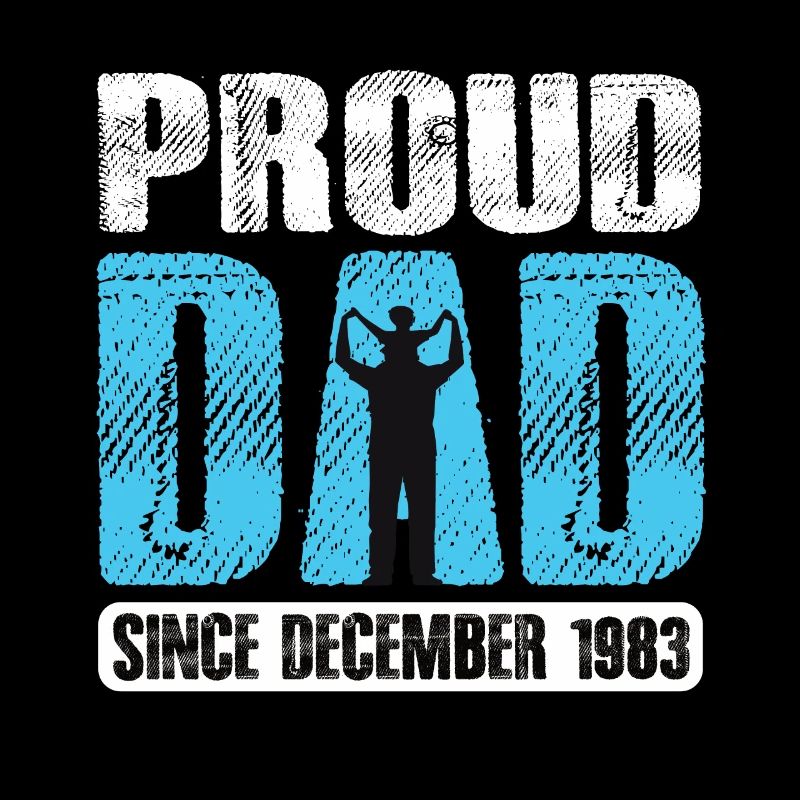 Proud Dad Since December 1983