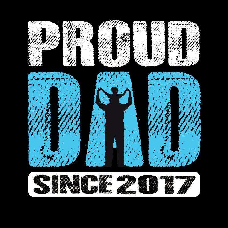Proud Dad Since 2017