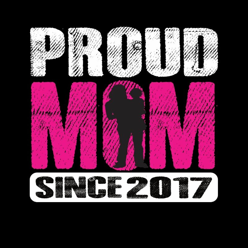 Proud Mom Since 2017