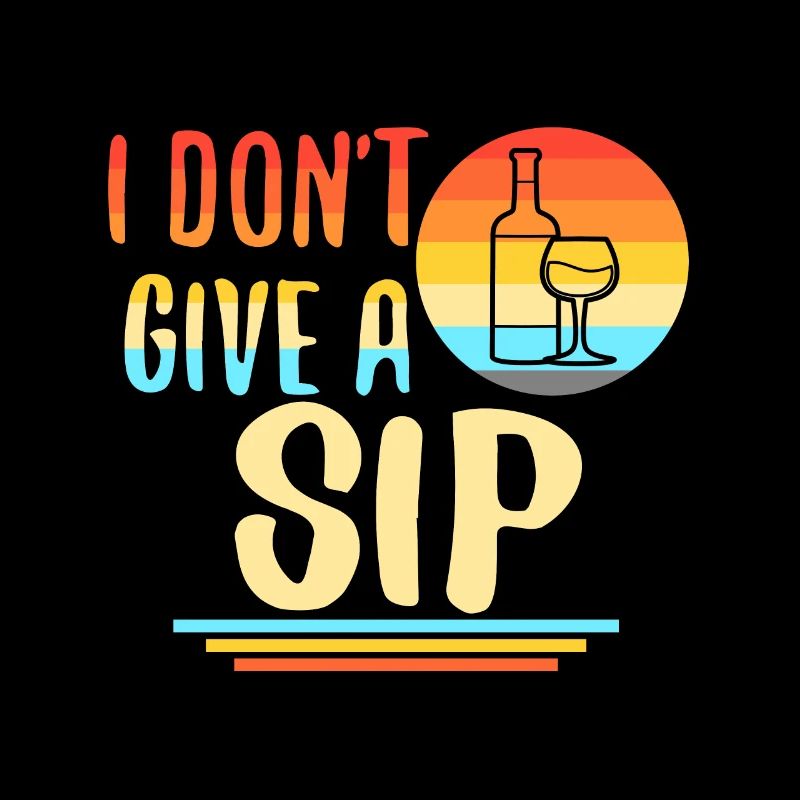 I don't give a sip