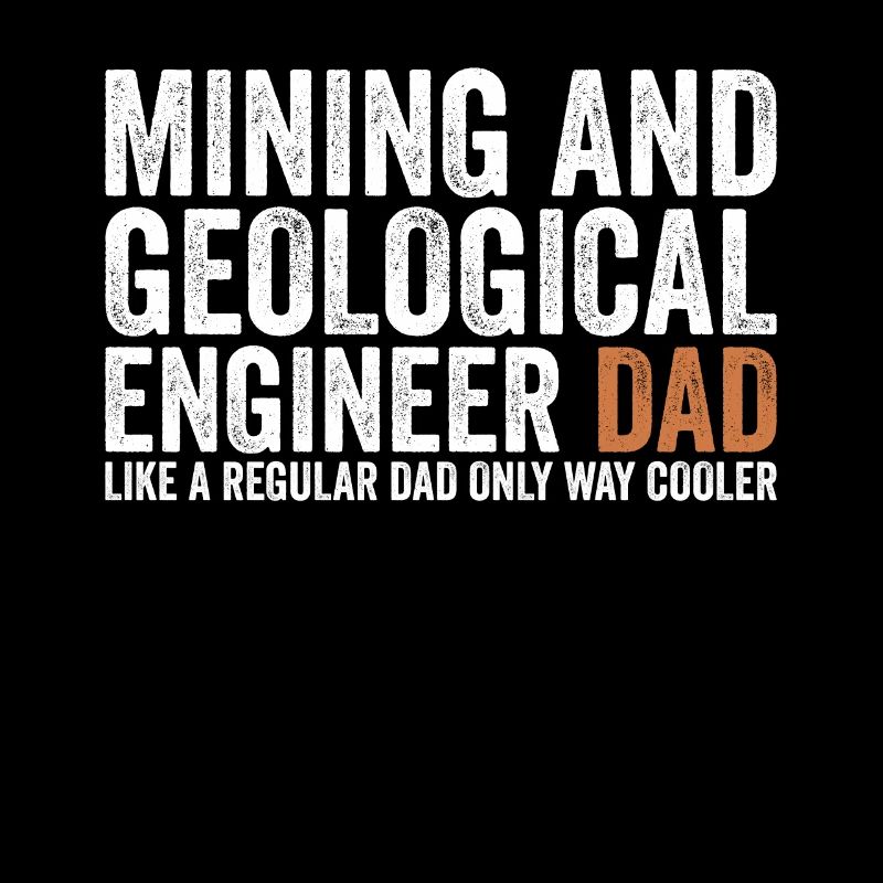 Father - Geological mining engineer
