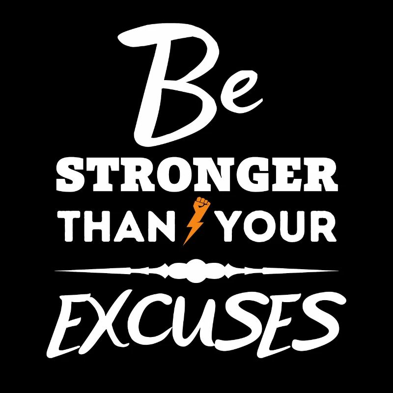 Motivational Quote - Be Stronger Than Your Excuses