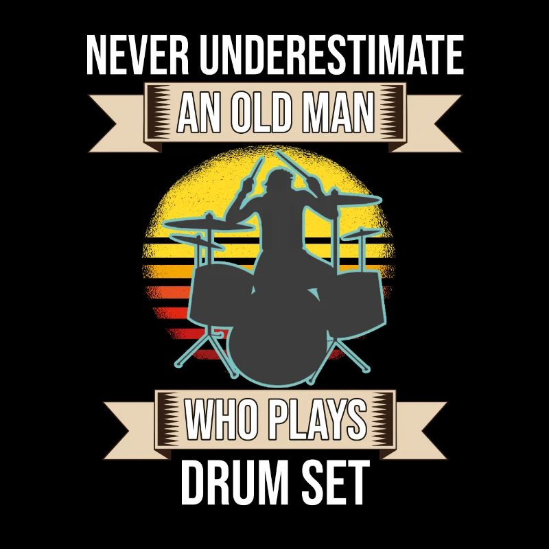 Never Underestimate An Old Man Who Plays Drum Set