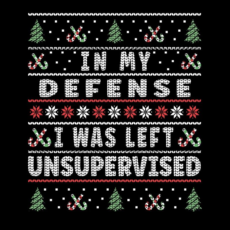 I Was Left Unsupervised Ugly Christmas