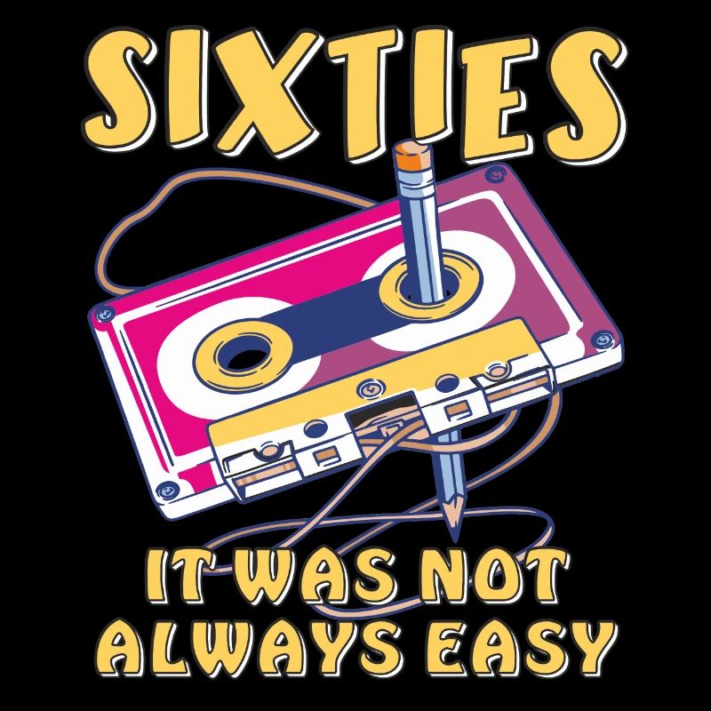 SIXTIES IT WAS NOT ALWAYS EASY