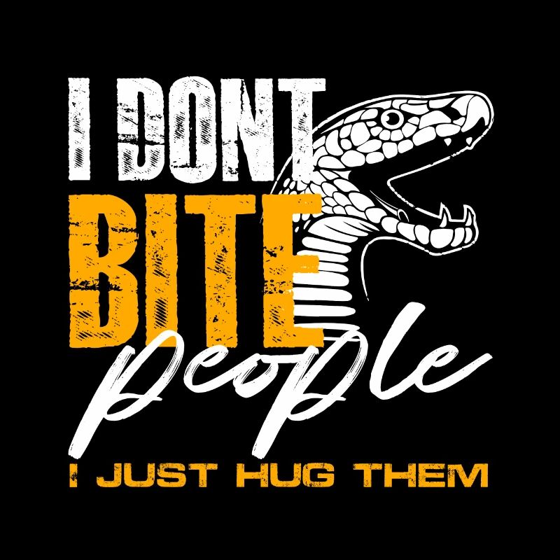 I Dont Bite People I Just Hug Them - Serpentology