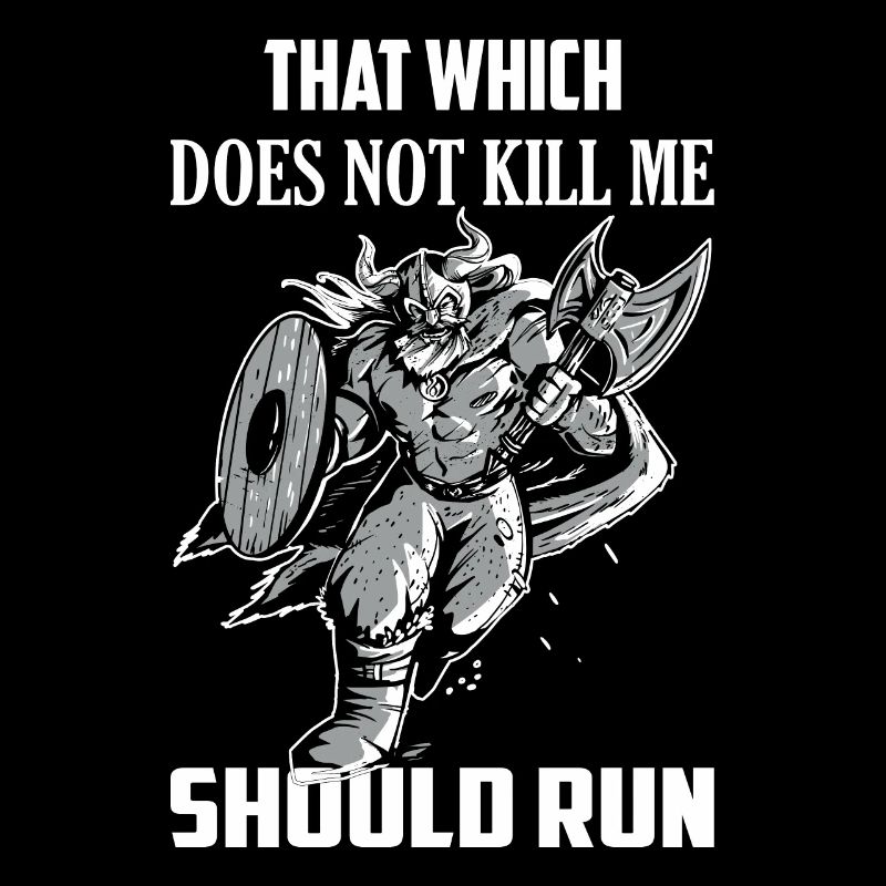 That Which Does Not Kill Me Should Run Vikings Nor