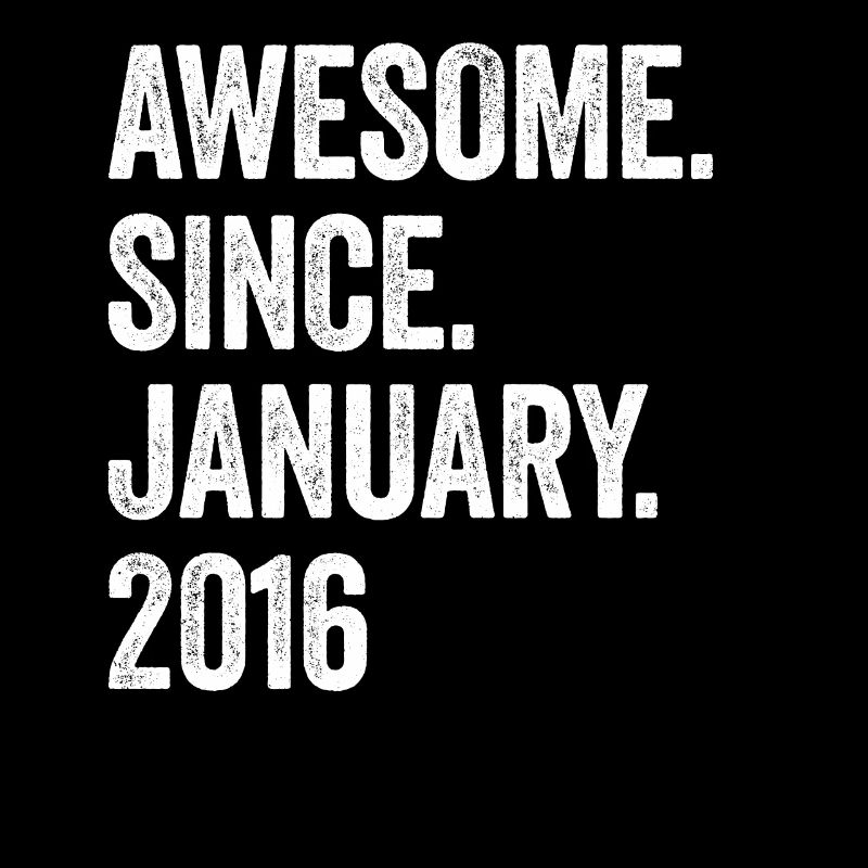 Awesome Since January 2016 7. Geburtstag