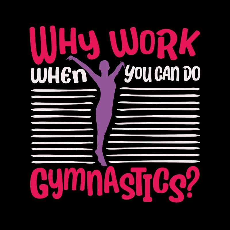 Acrobat - Why Work When You Can Do Gymnastics Gift