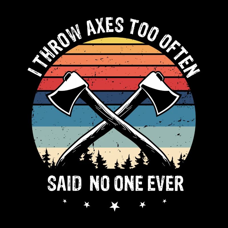 Axe Throwing I throw Axes Hatchet Tossing