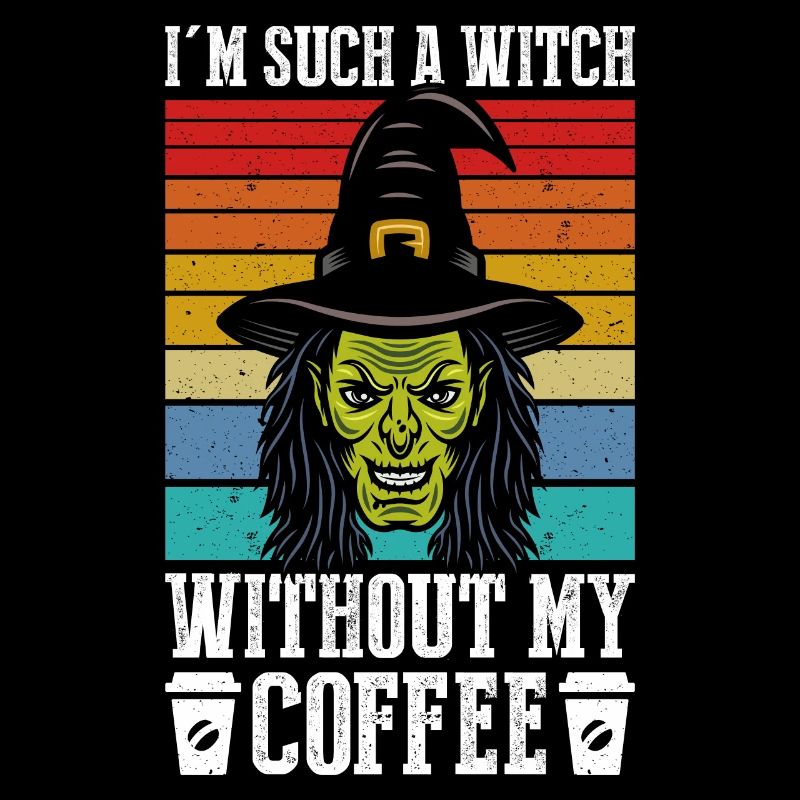 I'm such a witch without my coffee