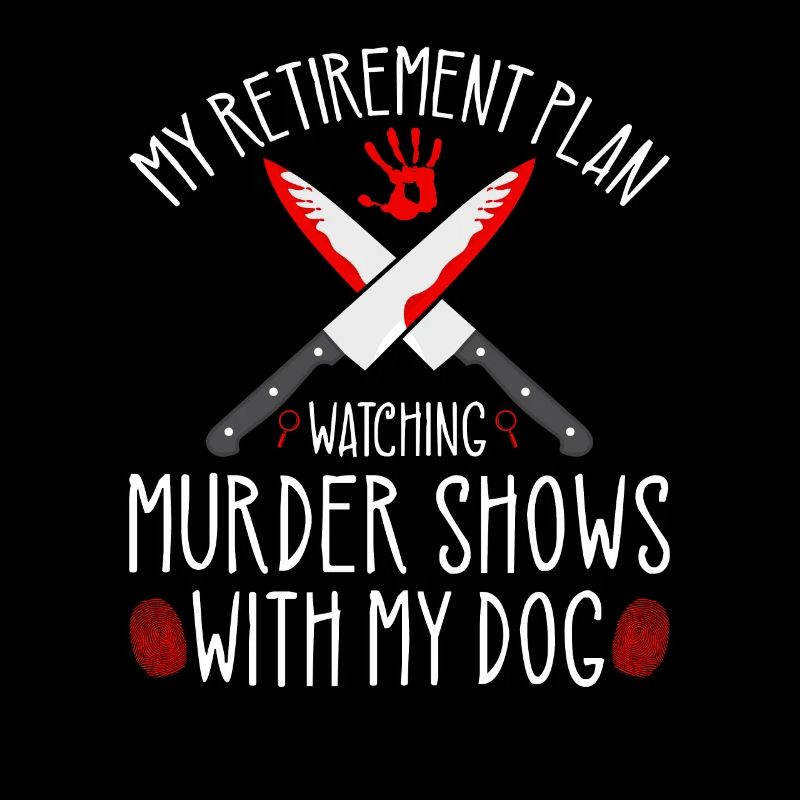 True Crime Retirement Plan, Murder Shows and Dogs