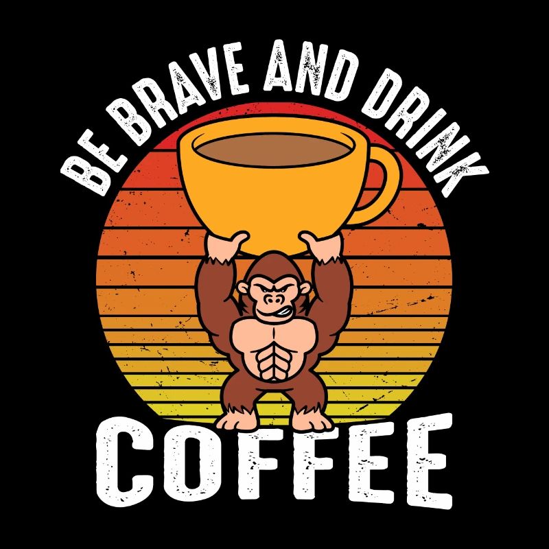 Be brave and drink coffee