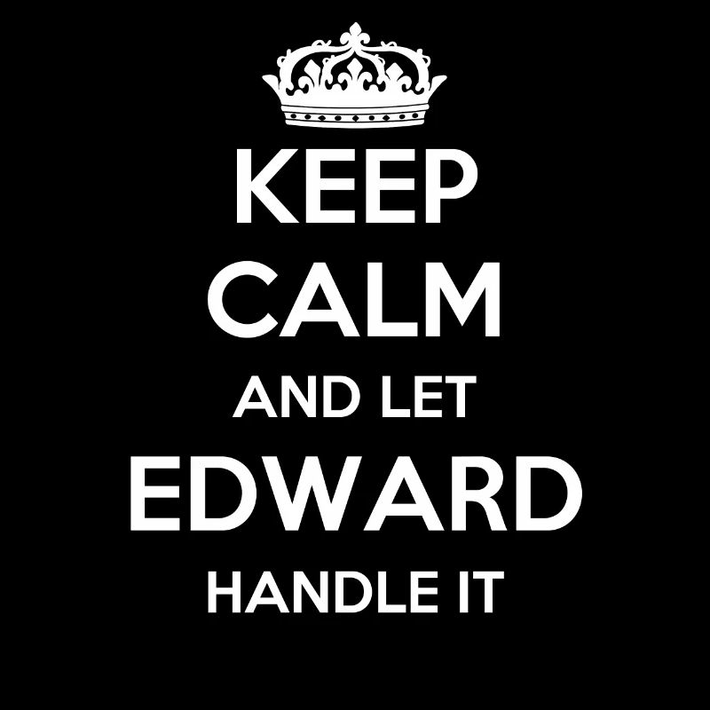 Keep Calm Handle It - Prénom Nom Drôle Edward