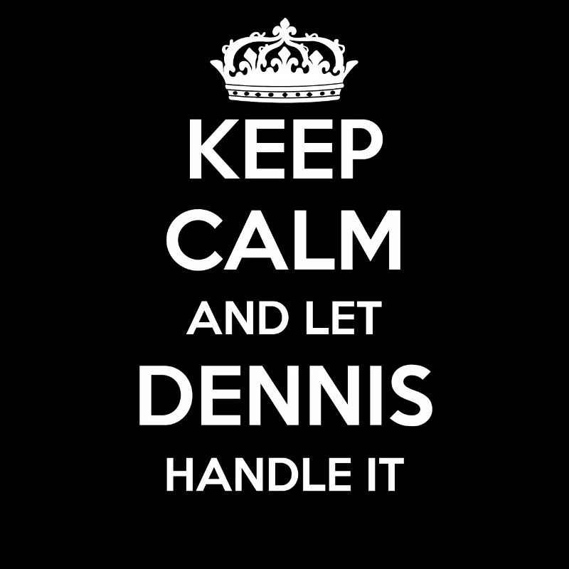 Keep Calm Handle It - First Name Surname Funny Dennis