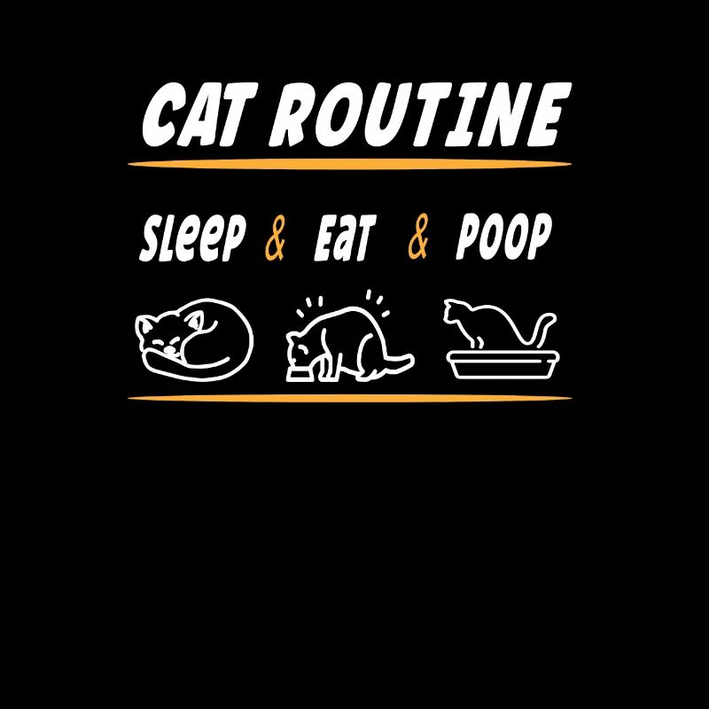 Cat Routine Saying - Eating Sleeping Poop