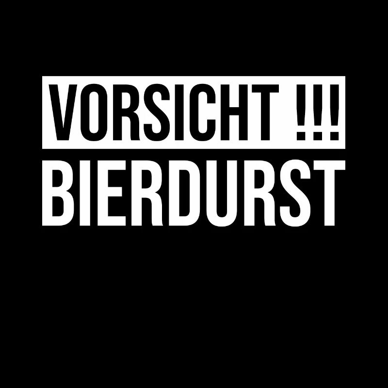 Vorsicht Bierdurst
