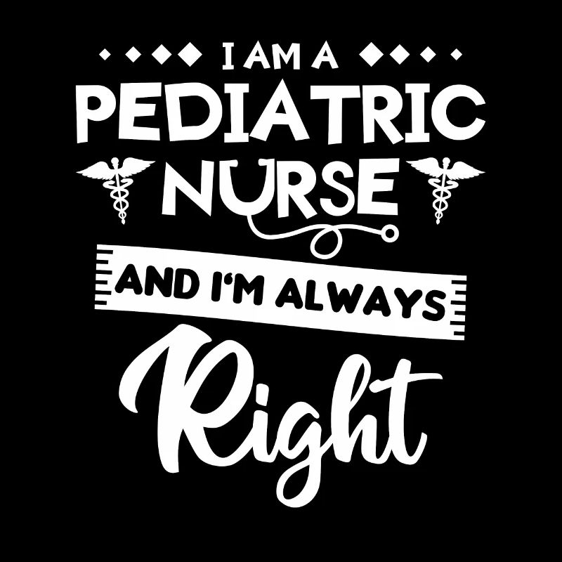 Ich bin eine Kinderkrankenschwester und ich habe immer Recht