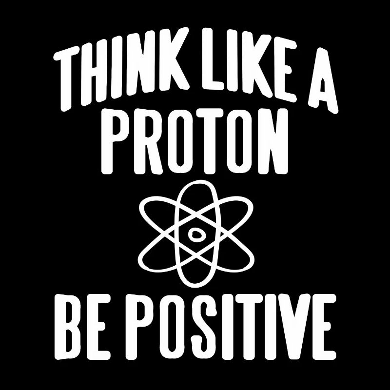 Think Like A Proton Be Positive Science Teacher