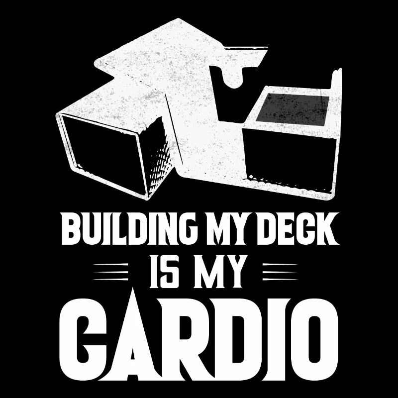 Building My Deck Is My Cardio Funny TCG Trading Ca